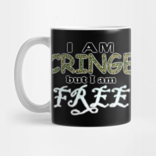 I Am Cringe But I Am Free Mug